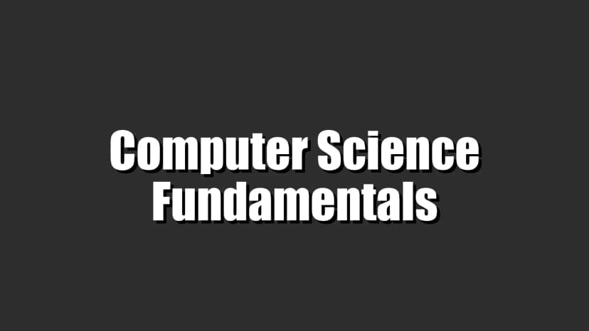 Computer Science Fundamentals Notes