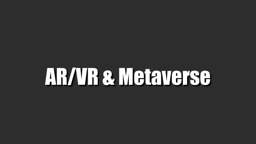 AR/VR & Metaverse Notes