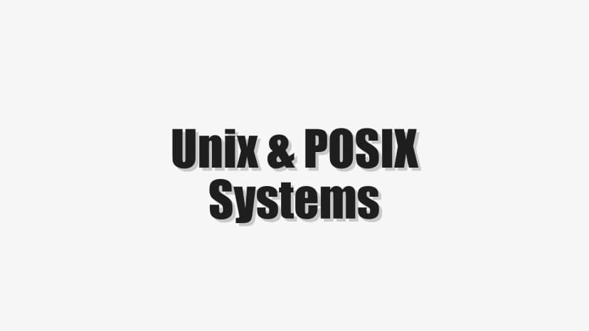 Unix & POSIX Systems