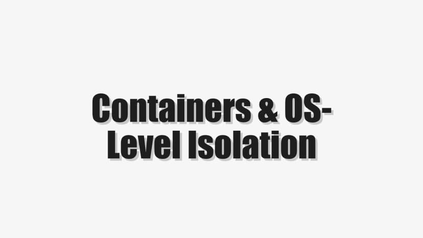 Containers & OS-Level Isolation