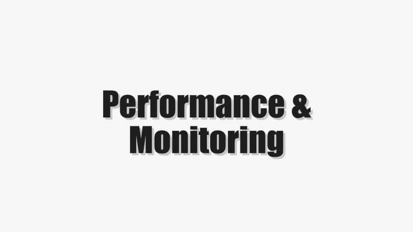Performance & Monitoring