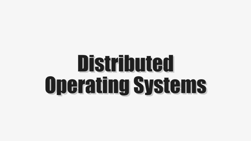 Distributed Operating Systems