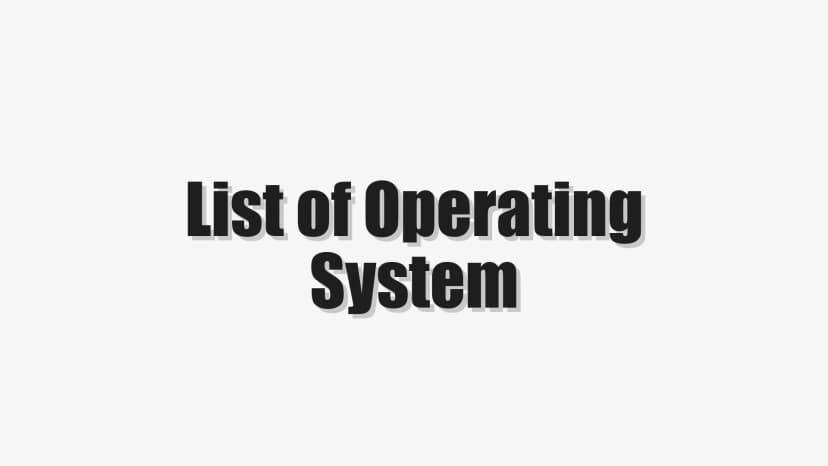 List of Operating System