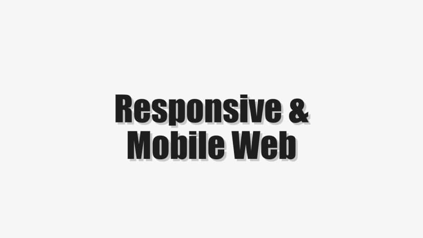 Responsive & Mobile Web