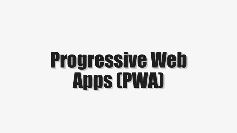 Progressive Web Apps (PWA)