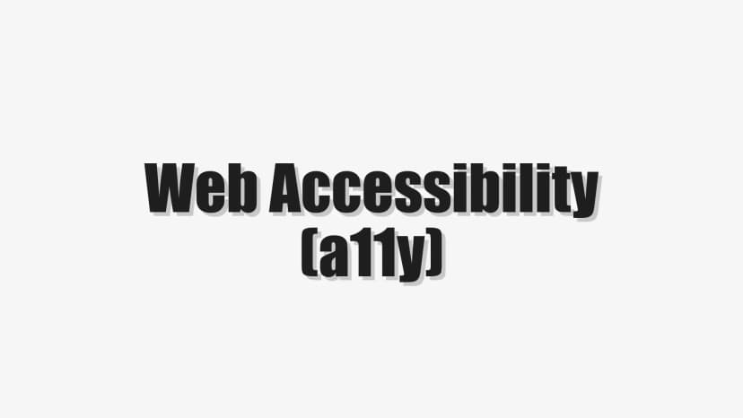Web Accessibility (a11y)