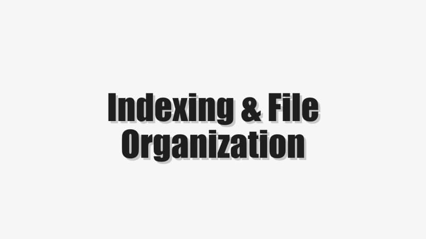 Indexing & File Organization