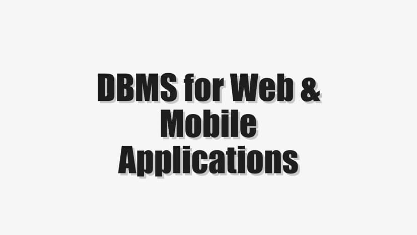 DBMS for Web & Mobile Applications