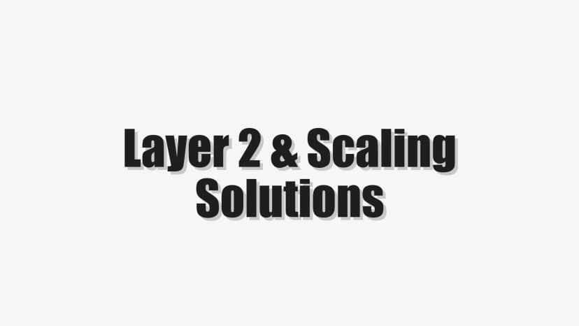 Layer 2 & Scaling Solutions