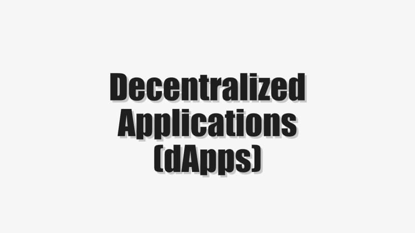 Decentralized Applications (dApps)