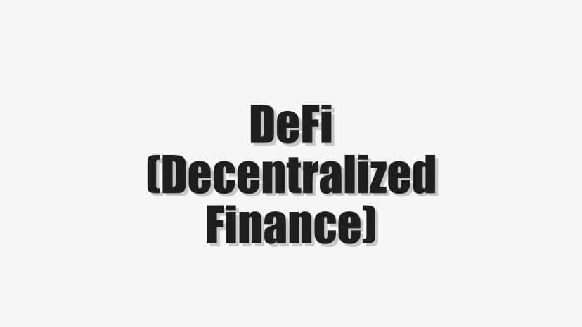 DeFi (Decentralized Finance)