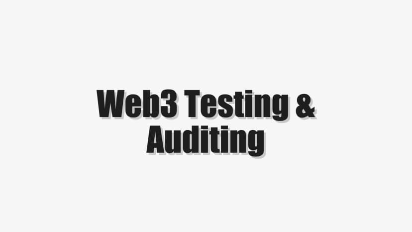 Web3 Testing & Auditing