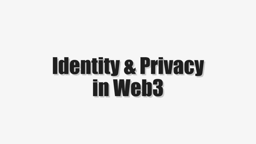 Identity & Privacy in Web3