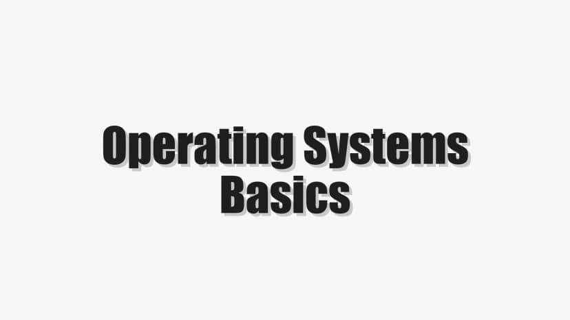 Operating Systems Basics