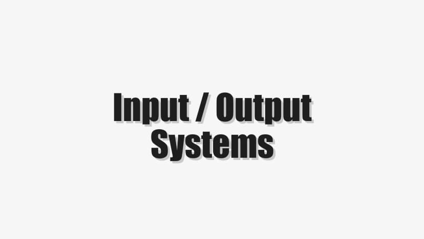 Input / Output Systems