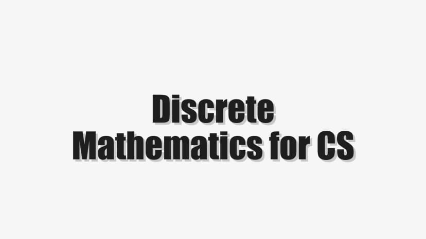 Discrete Mathematics for CS