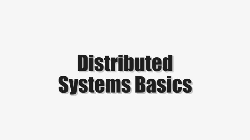 Distributed Systems Basics