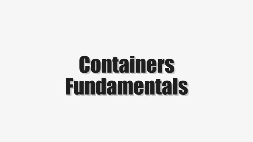 Containers Fundamentals