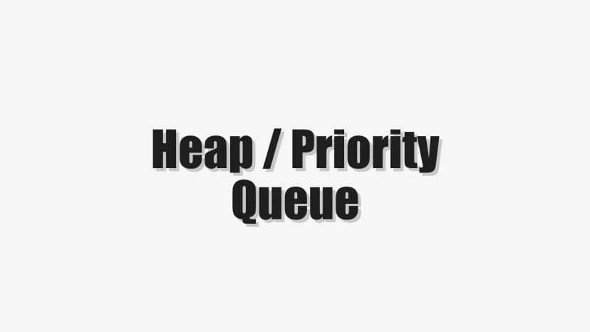 Heap / Priority Queue