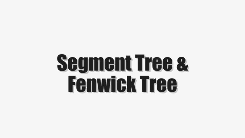 Segment Tree & Fenwick Tree