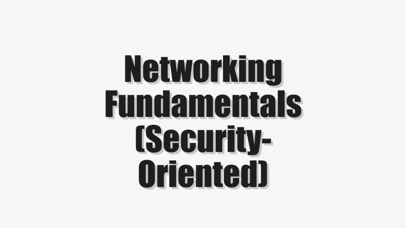 Networking Fundamentals (Security-Oriented)