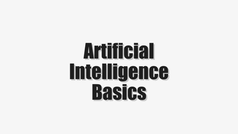 Artificial Intelligence Basics