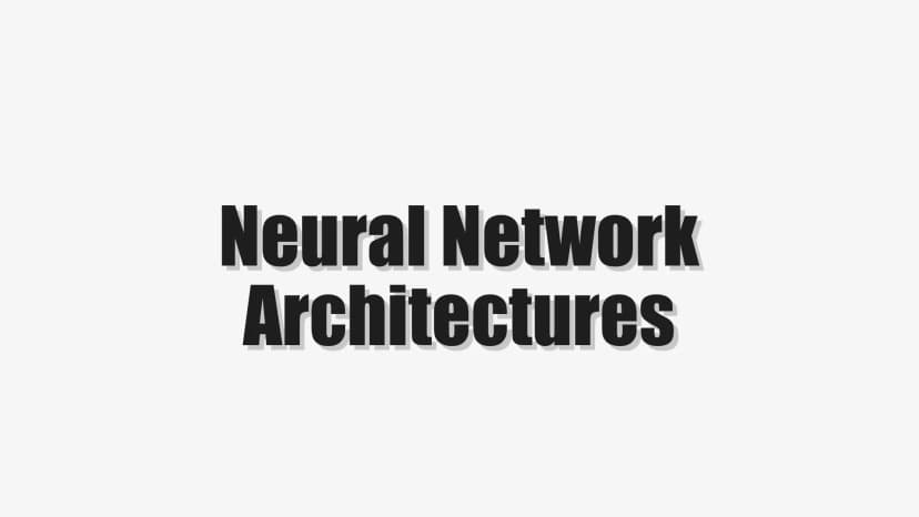 Neural Network Architectures