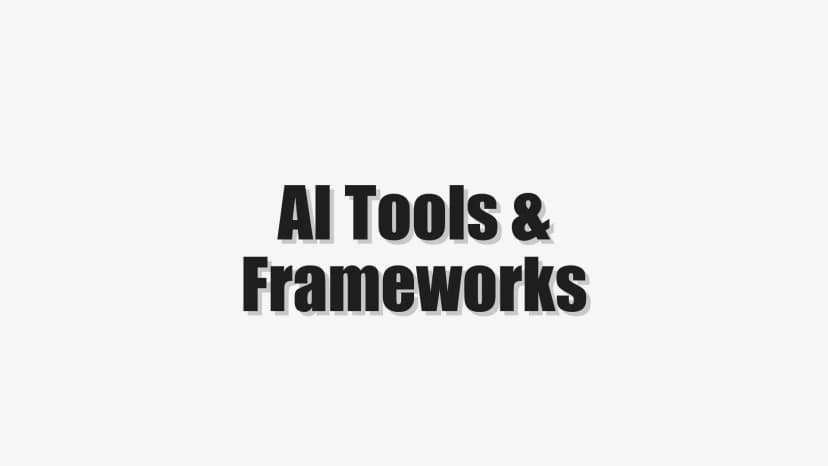 AI Tools & Frameworks