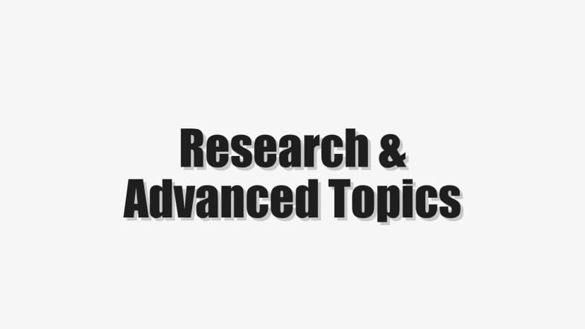 Research & Advanced Topics