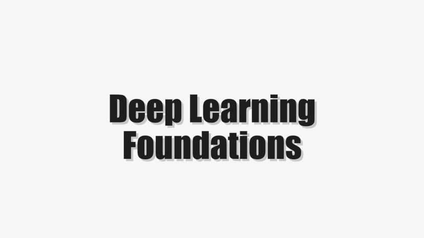 Deep Learning Foundations