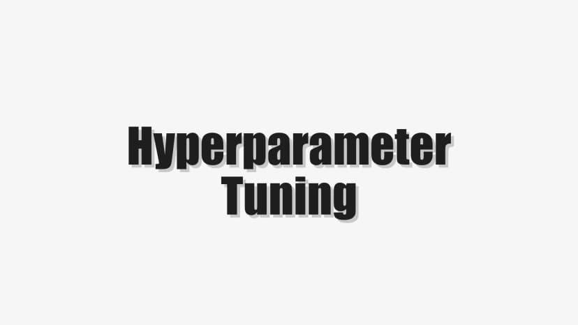 Hyperparameter Tuning