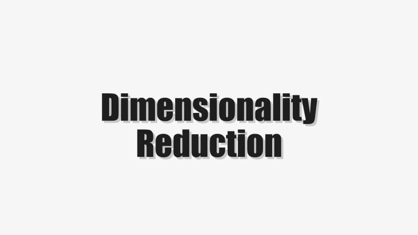 Dimensionality Reduction