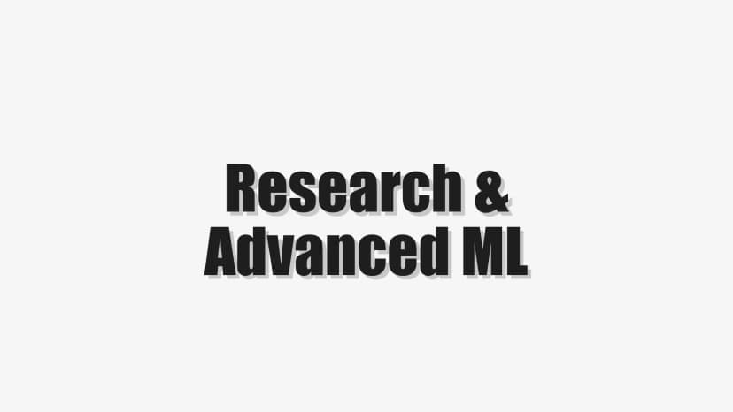 Research & Advanced ML