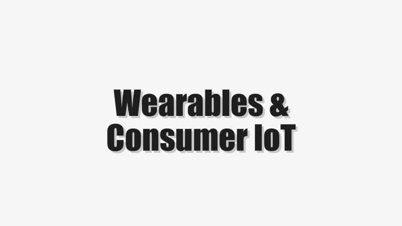 Wearables & Consumer IoT