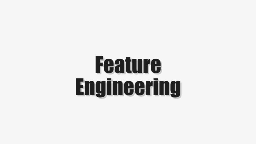 Feature Engineering