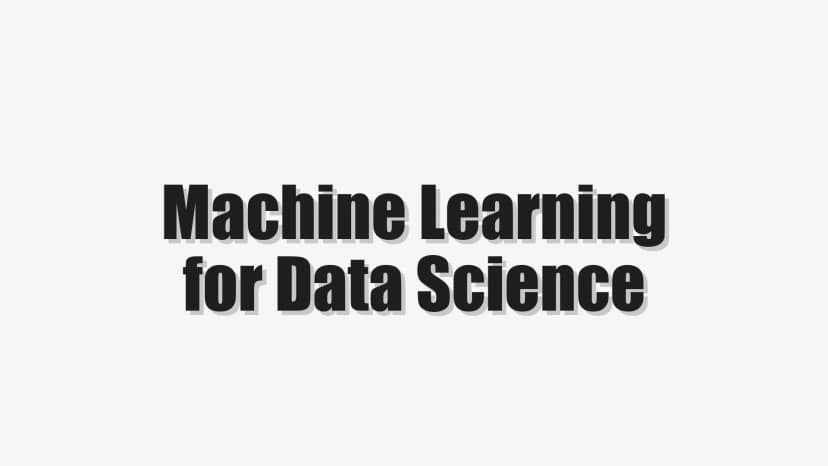 Machine Learning for Data Science