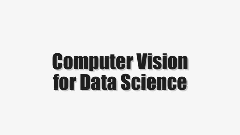 Computer Vision for Data Science