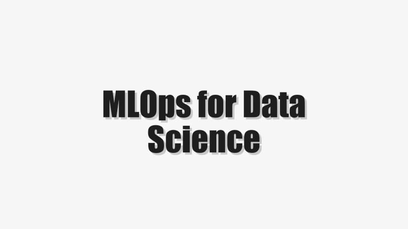 MLOps for Data Science