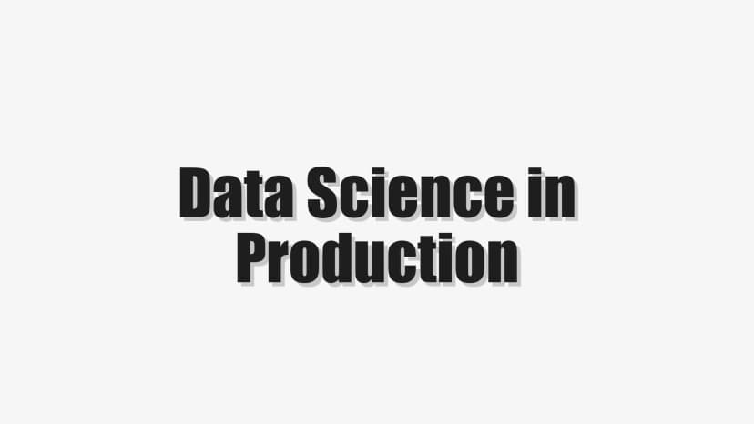 Data Science in Production