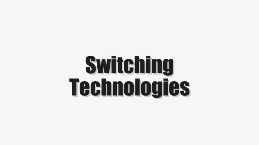 Switching Technologies