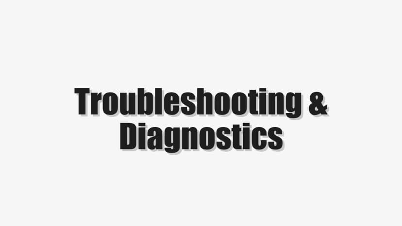 Troubleshooting & Diagnostics