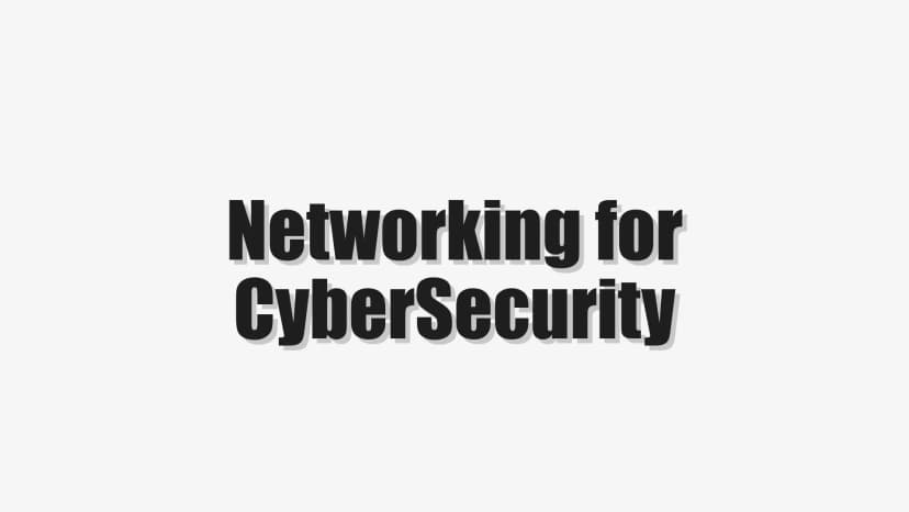 Networking for CyberSecurity