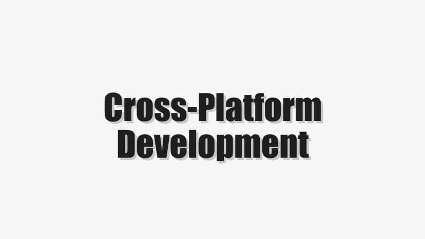 Cross-Platform Development