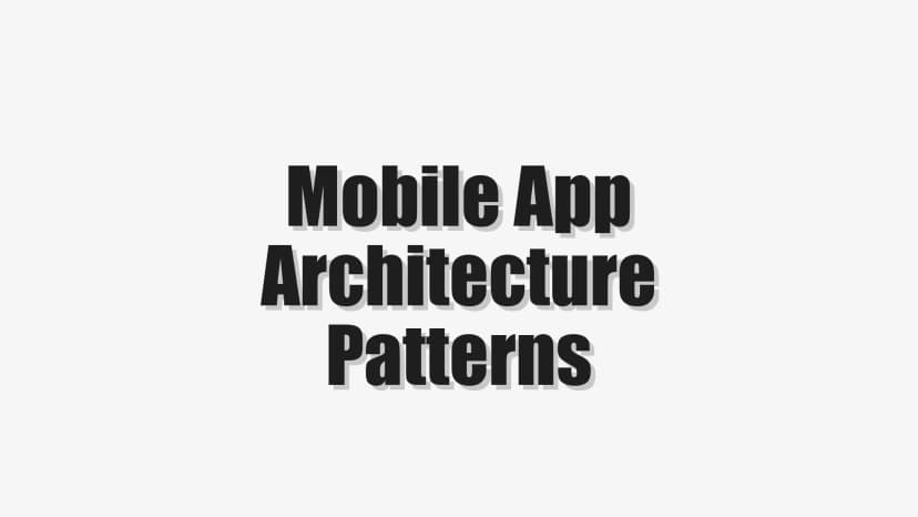 Mobile App Architecture Patterns
