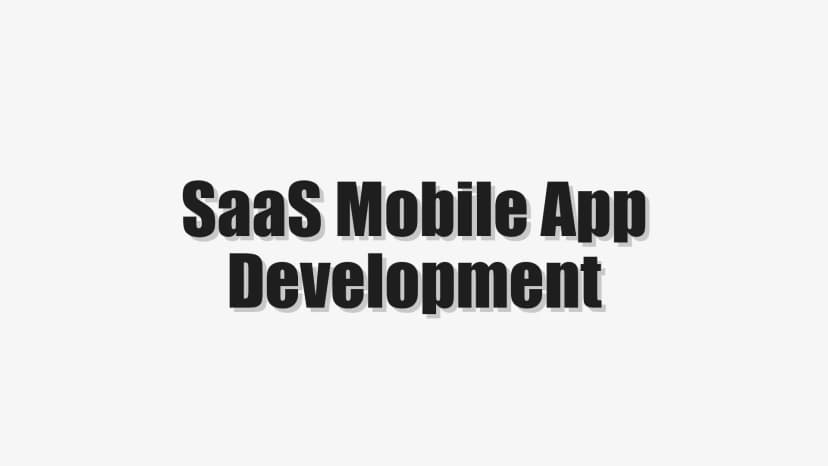 SaaS Mobile App Development