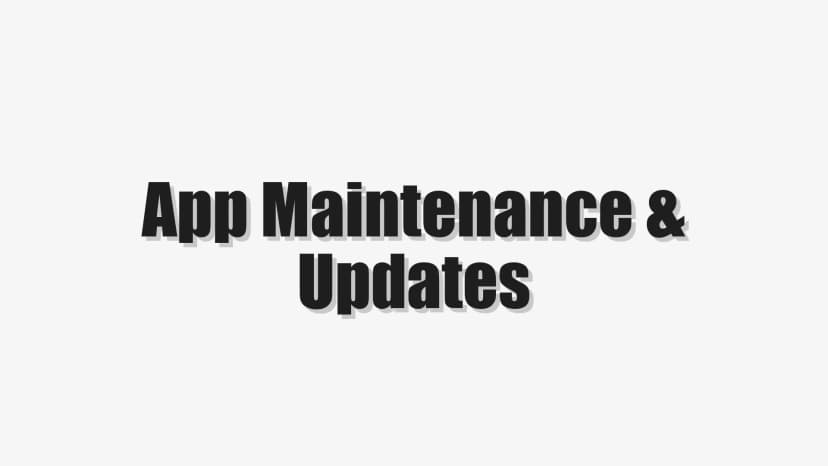 App Maintenance & Updates