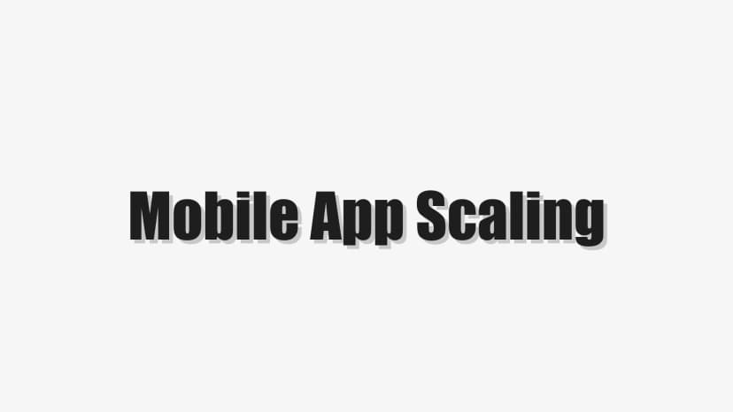 Mobile App Scaling