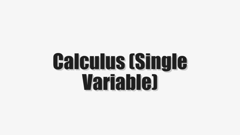 Calculus (Single Variable)
