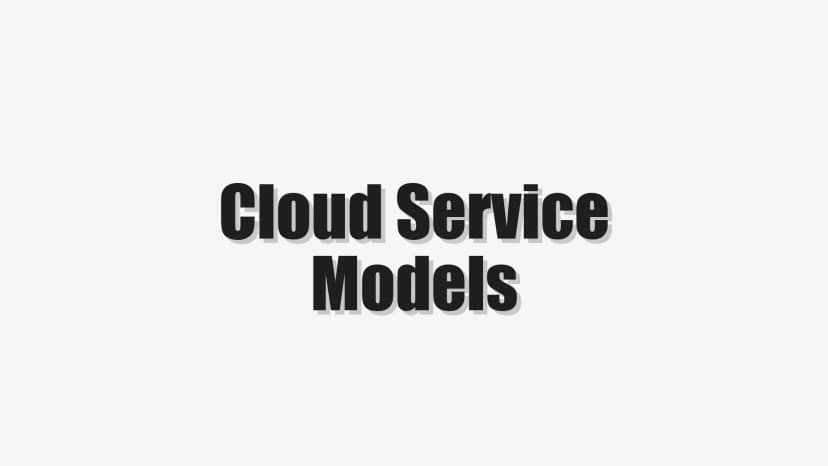 Cloud Service Models
