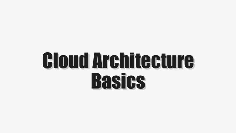 Cloud Architecture Basics